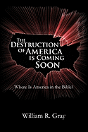 The Destruction of America Is Coming Soon: Where Is America in the Bible?