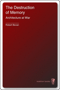 The Destruction of Memory: Architecture at War