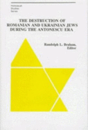 The Destruction of Romanian and Ukrainian Jews During the Antonescu Era