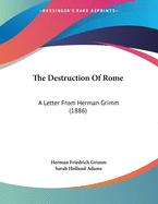 The Destruction Of Rome: A Letter From Herman Grimm (1886)