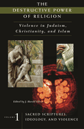 The Destructive Power of Religion: Violence in Judaism, Christianity, and Islam [4 Volumes]