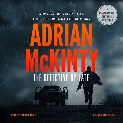 The Detective Up Late - McKinty, Adrian, and Doyle, Gerard (Read by)