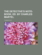 The Detective's Note-Book, Ed. by Charles Martel