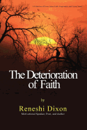 The Deterioration of Faith: A Collection of Poems about Faith, Forgiveness, and Trying Times