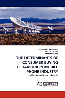 The Determinants of Consumer Buying Behaviour in Mobile Phone Industry - Munusamy, Jayaraman, and Tat Lim, Cheam, and Chelliah, Shankar