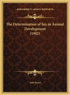 The Determination of Sex in Animal Development (1902)