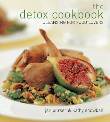 The Detox Cookbook: Cleansing for Food Lovers - Purser, Jan, and Snowball, Kathy