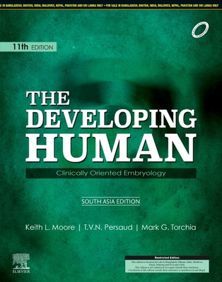 The Developing Human, 11e-South Asia Edition - Moore, Keith L, and Persaud, T V N, and Torchia, Mark G, Msc, PhD