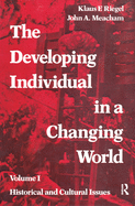 The Developing Individual in a Changing World: Volume 1, Historical and Cultural Issues