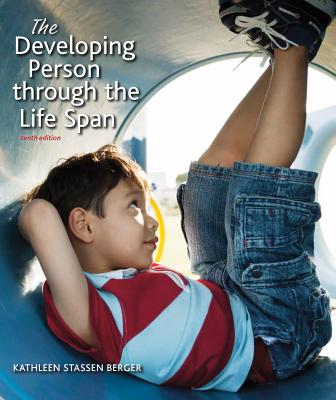 The Developing Person Through the Life Span - Berger, Kathleen Stassen, Professor