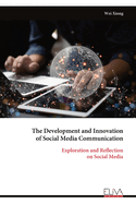 The Development and Innovation of Social Media Communication: Exploration and Reflection on Social Media