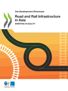 The Development Dimension Road and Rail Infrastructure in Asia: Investing in Quality