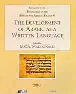 The Development of Arabic as a Written Language: Supplement to the Proceedings of the Seminar for Arabian Studies Volume 40 2010