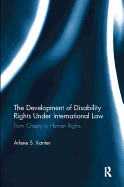 The Development of Disability Rights Under International Law: From Charity to Human Rights