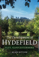 The Development of Hydefield, Uley, Gloucestershire