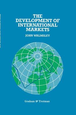 The Development of International Markets - Walmsley, J