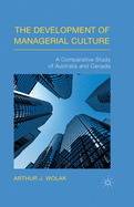 The Development of Managerial Culture: A Comparative Study of Australia and Canada