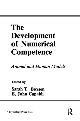 The Development of Numerical Competence: Animal and Human Models - Boysen, Sarah T (Editor), and Capaldi, E John (Editor)