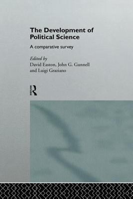 The Development of Political Science: A Comparative Survey - Easton, David (Editor), and Graziano, Luigi (Editor), and Gunnell, John (Editor)