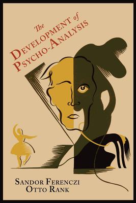 The Development of Psycho-Analysis - Ferenczi, Sandor, and Rank, Otto