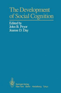 The Development of Social Cognition - Pryor, John B (Editor), and Day, Jeanne (Editor)