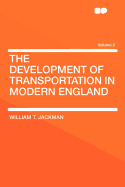 The Development of Transportation in Modern England; Volume 2