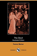 The Devil: A Tragedy of the Heart and Conscience (Illustrated Edition) (Dodo Press)