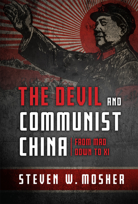 The Devil and Communist China: From Mao Down to XI - Mosher, Steven W, and Paul, Kengor (Foreword by)