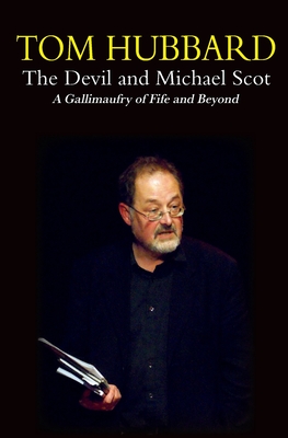 The Devil and Michael Scot: A Gallimaufry of Fife and Beyond - Hubbard, Tom