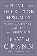 The Devil and Sherlock Holmes: Tales of Murder, Madness, and Obsession