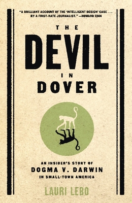 The Devil in Dover: An Insider's Story of Dogma v. Darwin in Small-Town America - Lebo, Lauri