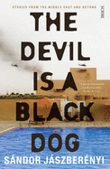 The Devil Is a Black Dog: stories from the Middle East and beyond