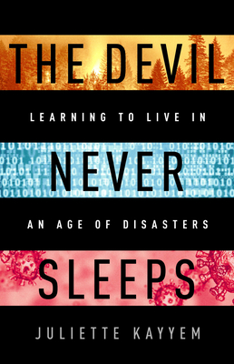 The Devil Never Sleeps: Learning to Live in an Age of Disasters - Kayyem, Juliette