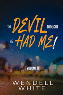 The Devil Thought He Had Me! Vol. II