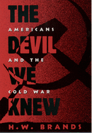 The Devil We Knew: Americans and the Cold War