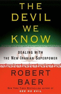 The Devil We Know: Dealing with the New Iranian Superpower