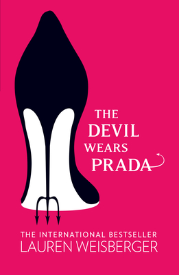 The Devil Wears Prada: Loved the Movie? Read the Book! - Weisberger, Lauren