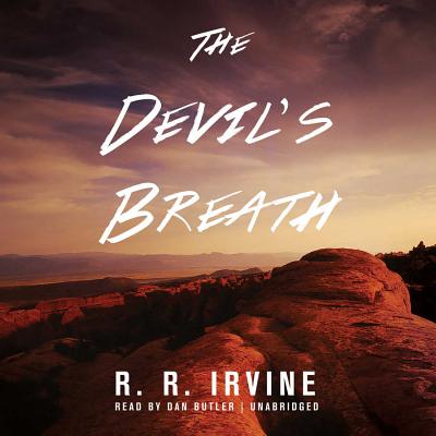 The Devil's Breath - Irvine, R R, and Butler, Dan (Read by)
