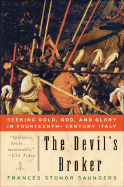 The Devil's Broker: Seeking Gold, God, and Glory in Fourteenth- Century Italy