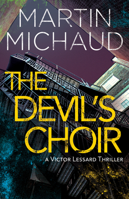 The Devil's Choir: A Victor Lessard Thriller - Michaud, Martin, and Holden, Arthur (Translated by)