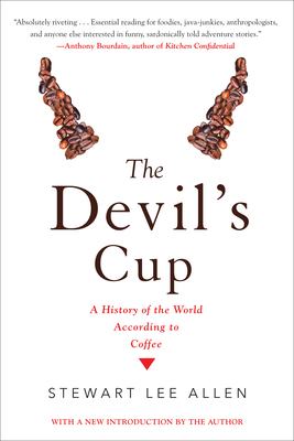 The Devil's Cup: A History of the World According to Coffee: A History of the World According to Coffee - Allen, Stewart Lee