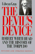 The Devil's Device: Robert Whitehead and the History of the Torpedo