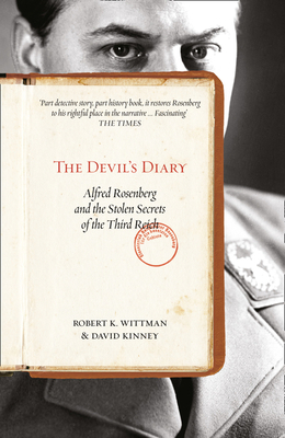 The Devil's Diary: Alfred Rosenberg and the Stolen Secrets of the Third Reich - Wittman, Robert K, and Kinney, David