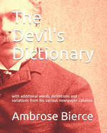 The Devil's Dictionary: with additional words, definitions and variations from his various newspaper columns