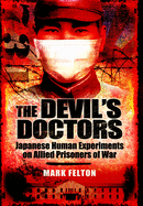 The Devil's Doctors: Japanese Human Experiments on Allied Prisoners of War