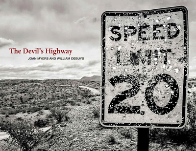 The Devil's Highway: On the Road in the American West - Myers, Joan, and Debuys, William