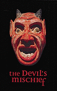 The Devil's Mischief: In Which His Own Story Is Told in Word and Pictures