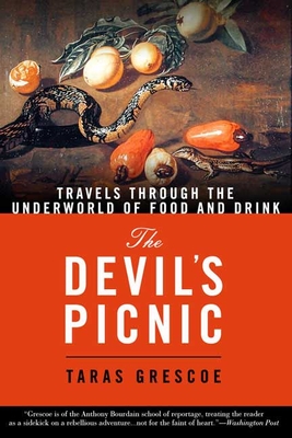 The Devil's Picnic: Around the World in Pursuit of Forbidden Fruit - Grescoe, Taras