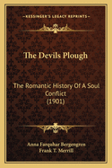 The Devils Plough: The Romantic History of a Soul Conflict (1901)