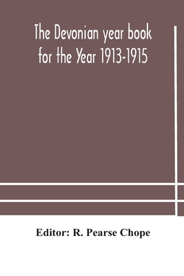 The Devonian year book for the Year 1913-1915 - Pearse Chope, R (Editor)